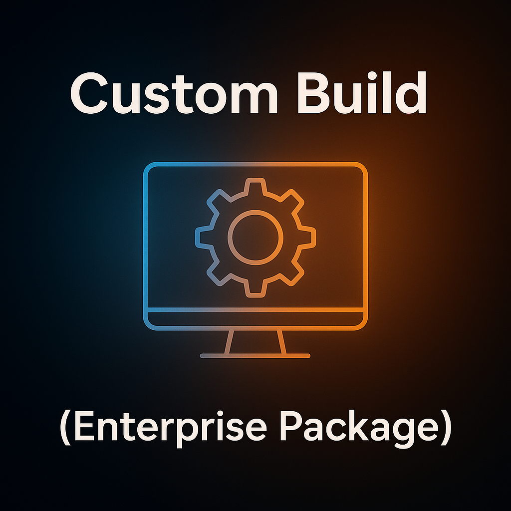 π₯ Product 4: Custom Build (Enterprise Package)
